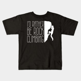 I'd Rather Be Rock Climbing Boulder Quote Desgin Kids T-Shirt